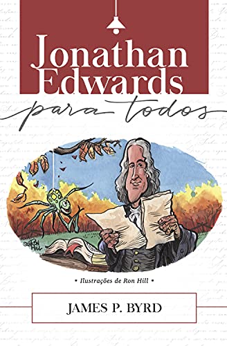 Capa do livro: Jonathan Edwards Para Todos  (Grandes Teólogos para Todos Livro 3) - Ler Online pdf