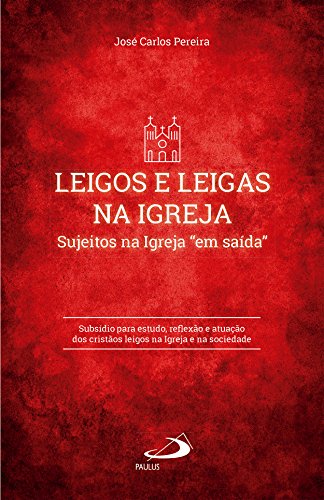 Livro PDF Leigos e Leigas na Igreja: Sujeitos na Igreja “em saída” (Pastoral e Comunidade)