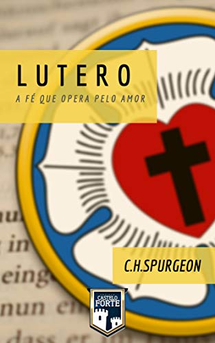 Capa do livro: Lutero – A Fé que Opera pelo Amor - Ler Online pdf