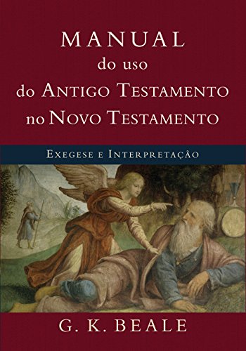Capa do livro: Manual do uso do Antigo Testamento no Novo Testamento: Exegese e interpretação - Ler Online pdf