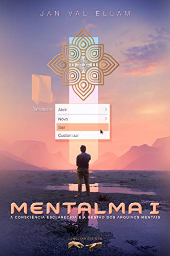 Livro PDF: Mentalma I: A Consciência Esclarecida e a Gestão dos Arquivos Mentais