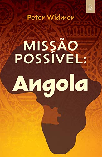 Capa do livro: Missão possível: Angola: Um modelo inovador de parceria transcultural para missões mundiais - Ler Online pdf