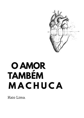 Capa do livro: O Amor Também Machuca - Ler Online pdf