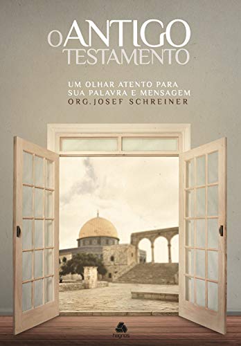 Capa do livro: O antigo testamento, um olhar atento: Um olhar atento para sua palavra e mensagem - Ler Online pdf