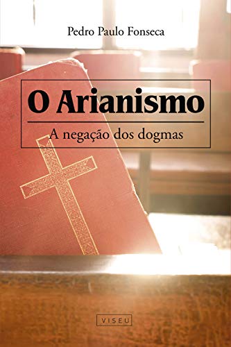 Livro PDF: O arianismo: A negação dos dogmas