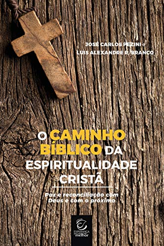 Capa do livro: O caminho bíblico da espiritualidade cristã: Paz e reconciliação com Deus e com o próximo - Ler Online pdf