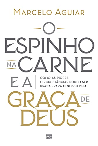 Livro PDF O espinho na carne e a graça de Deus: Como as piores circunstâncias podem ser usadas para o nosso bem