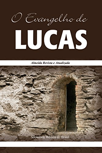 Capa do livro: O Evangelho de Lucas: Almeida Revista e Atualizada (Os Evangelhos, Almeida Revista e Atualizada Livro 3) - Ler Online pdf