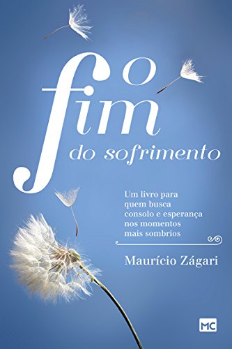 Livro PDF O fim do sofrimento: Um livro para quem busca consolo e esperança nos momentos mais sombrios