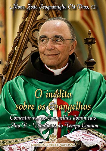 Livro PDF O inédito sobre os Evangelhos: Comentários aos evangelhos dominicais – Ano B – Domingos do Tempo Comum (Comentários aos Evangelhos​ Livro 4)