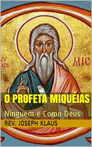 Capa do livro: O Profeta Miquéias: Ninguém é Como Deus - Ler Online pdf