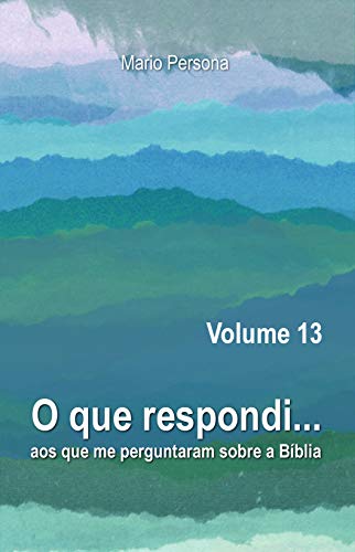 Livro PDF O que respondi aos que me perguntaram sobre a Bíblia – Volume 13