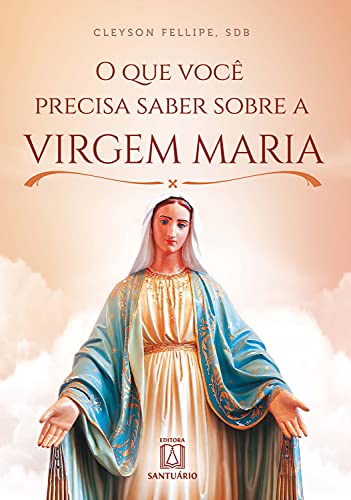 Capa do livro: O que você precisa saber sobre a Virgem Maria - Ler Online pdf