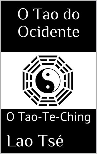 Capa do livro: O Tao do Ocidente: O Tao-Te-Ching - Ler Online pdf