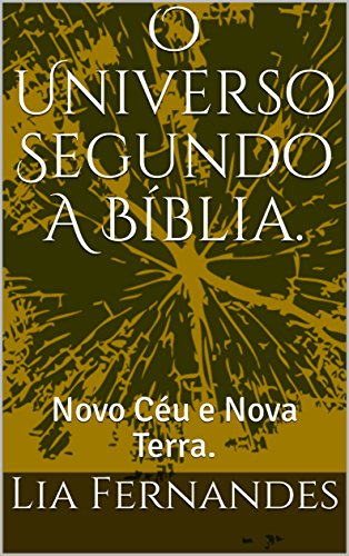 Livro PDF O Universo Segundo A Bíblia.: Novo Céu e Nova Terra.