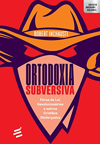 Capa do livro: Ortodoxia Subversiva: Foras da lei, revolucionários e outros cristãos disfarçados (Coleção Abertura Cultural) - Ler Online pdf