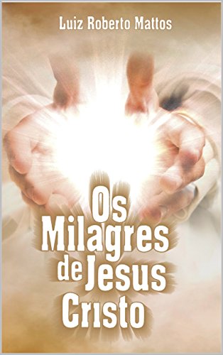 Livro PDF: Os milagres de Jesus Cristo