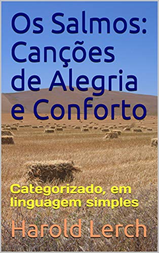 Livro PDF Os Salmos: Canções de Alegria e Conforto: Categorizado, em linguagem simples