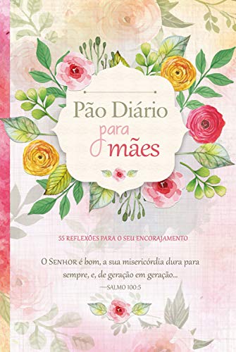 Livro PDF Pão Diário para mães: 55 reflexões para o seu encorajamento