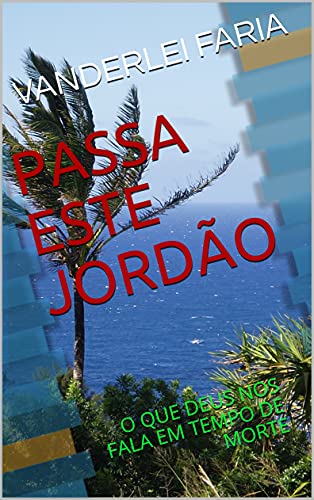 Livro PDF PASSA ESTE JORDÃO: O QUE DEUS NOS FALA EM TEMPO DE MORTE