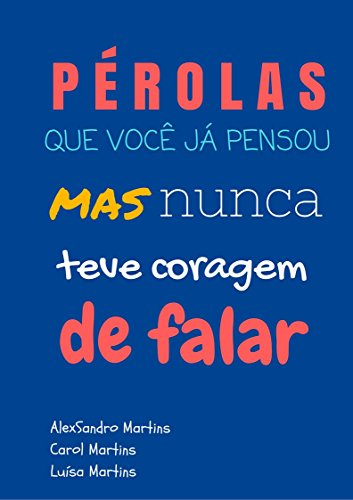 Livro PDF PÉROLAS QUE VOCÊ JÁ PENSOU: mas nunca teve coragem de falar (Reflexões Livro 1)