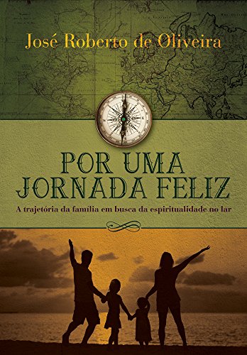 Capa do livro: POR UMA JORNADA FELIZ: A trajetória da família em busca da espiritualidade no lar - Ler Online pdf