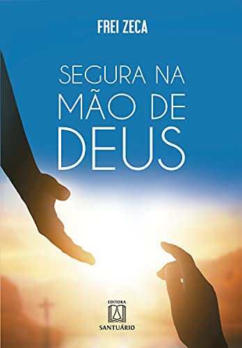 Capa do livro: Segura na mão de Deus: Salmos e mensagens para sua oração diária - Ler Online pdf