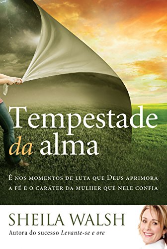 Livro PDF Tempestade da alma: É nos momentos de luta que Deus aprimora a fé e o caráter da mulher que nele confia