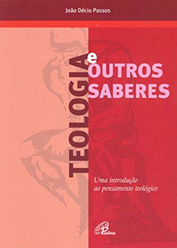 Livro PDF Teologia e outros saberes: Uma introdução ao pensamento teológico