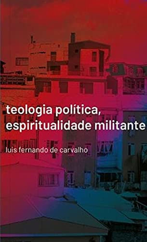 Capa do livro: Teologia Política, Espiritualidade Militante - Ler Online pdf