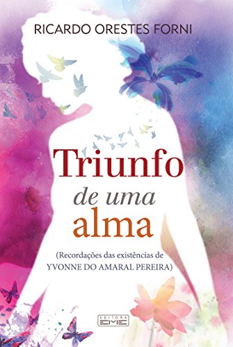 Livro PDF Triunfo de uma alma: Recordações das existências de Yvonne do Amaral Pereira