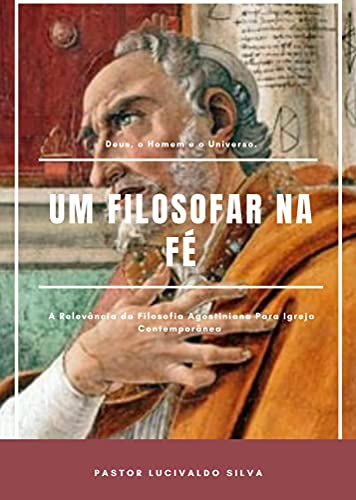 Livro PDF Um Filosofar na Fé: A Relevancia da Filosofia Agostiniana para a Igreja Contemporânea