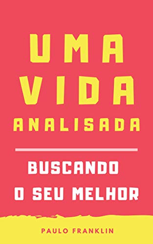 Livro PDF: Uma Vida Analisada: Buscando o seu Melhor