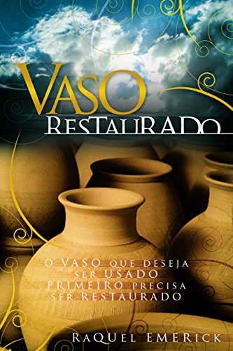 Capa do livro: Vaso Restaurado: O vaso que deseja ser usado primeiro precisa ser restaurado! - Ler Online pdf