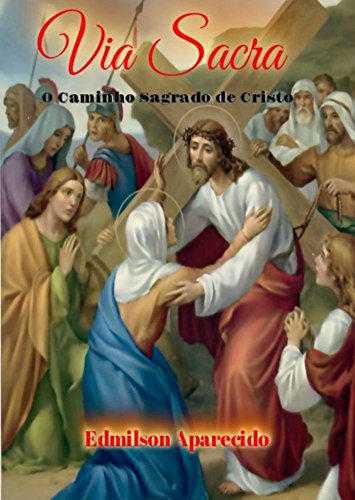 Capa do livro: Via Sacra: O Caminho Sagrado de Cristo - Ler Online pdf