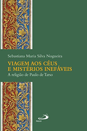 Livro PDF Viagem aos céus e mistérios inefáveis: A religião de Paulo de Tarso (Academia Bíblica)
