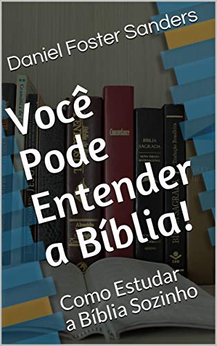 Livro PDF Você Pode Entender a Bíblia!: Como Estudar a Bíblia Sozinho