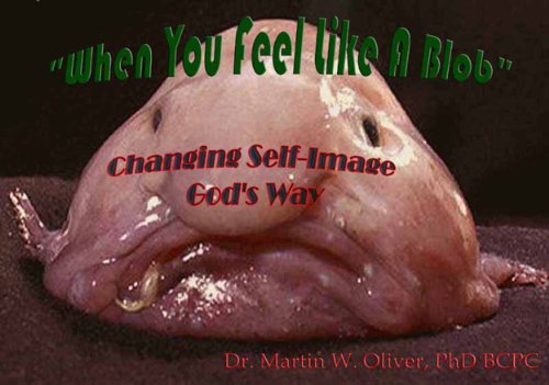 Livro PDF: When You Feel Like a Blob: Changing Self Image God’s Way (PORTUGUESE VERSION) (Doc Oliver’s Human Behavior Investigation Series Livro 1)