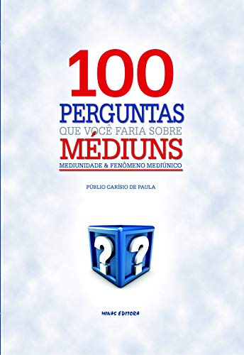 Capa do livro: 100 Perguntas que você faria sobre Médiuns: Mediunidade e Fenômeno Mediúnico - Ler Online pdf