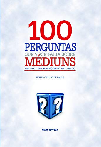 Livro PDF 100 Perguntas que você faria sobre Médiuns: Mediunidade e Fenômeno Mediúnico