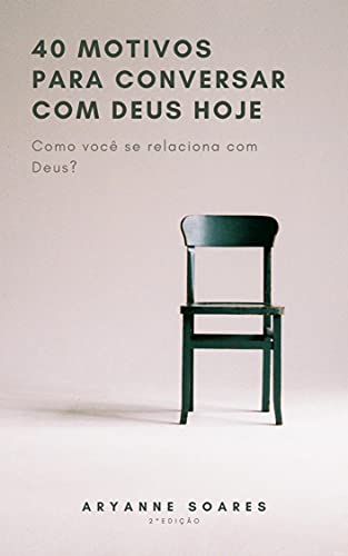 Capa do livro: 40 Motivos para Conversar com Deus Hoje: Como você se relaciona com Deus? - Ler Online pdf