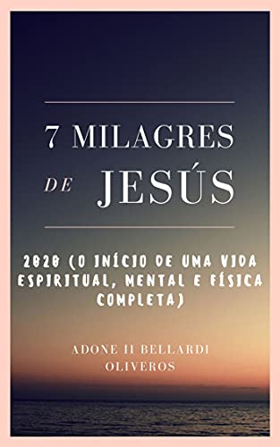 Capa do livro: 7 milagres de Jesus: 2020 (o início de uma vida espiritual, mental e física completa) - Ler Online pdf