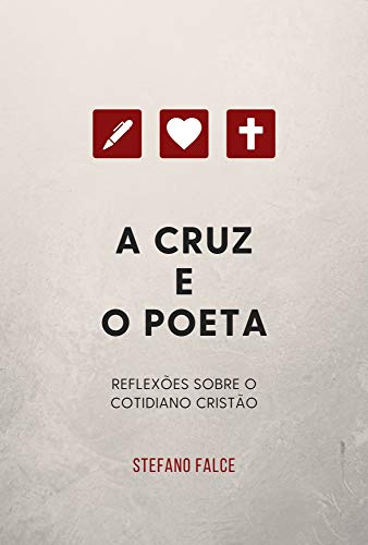Capa do livro: A Cruz e o Poeta: Reflexões sobre o cotidiano cristão - Ler Online pdf