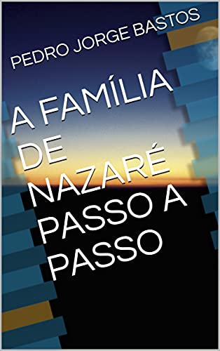 Capa do livro: A FAMÍLIA DE NAZARÉ PASSO A PASSO - Ler Online pdf