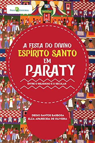 Capa do livro: A Festa do Divino Espírito Santo em Paraty: Entre o Religioso e o Secular - Ler Online pdf