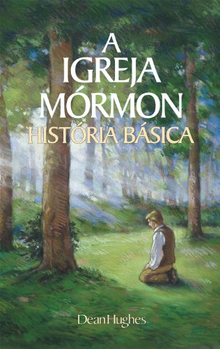 Livro PDF: A Igreja Mórmon História Básica (The Mormon Church: A Basic History – Portuguese)