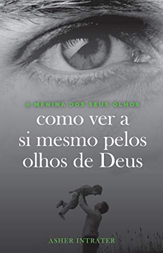 Capa do livro: A MENINA DOS SEUS OLHOS: Como ver a si mesmo pelos olhos de Deus - Ler Online pdf