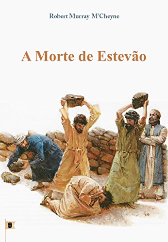 Capa do livro: A Morte de Estevão, por R. M. M´Cheyne - Ler Online pdf