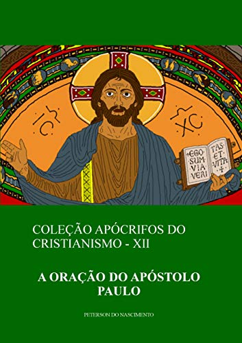 Capa do livro: A Oração do Apóstolo Paulo (Coleção Apócrifos do Cristianismo Livro 12) - Ler Online pdf