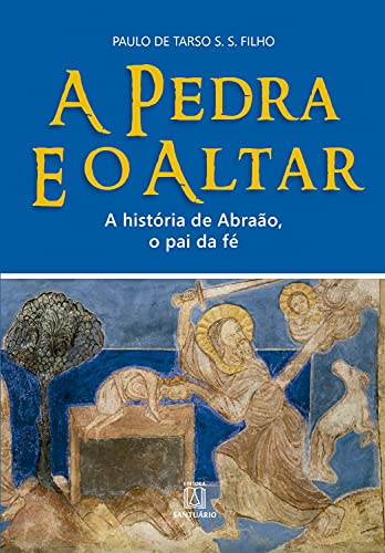 Capa do livro: A Pedra e o Altar: A história de Abraão, o pai da fé - Ler Online pdf